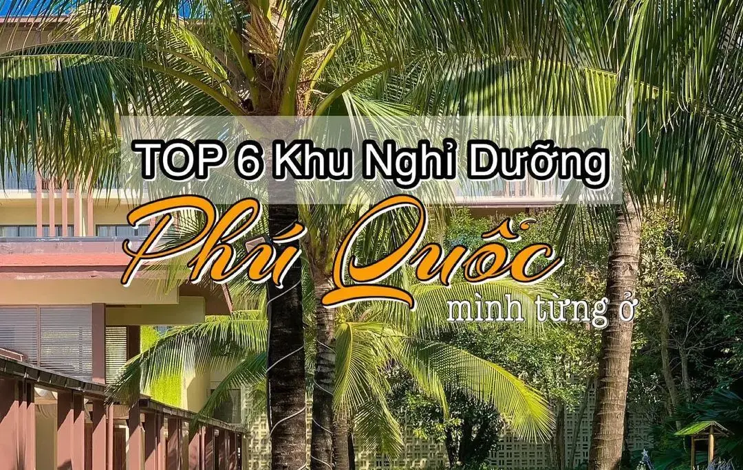 Top 6 khách sạn và resort ở Phú Quốc mình từng ở